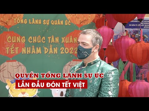 Video Quyền Tổng lãnh sự Úc chia sẻ gì trong lần đầu đón Tết... - youtube