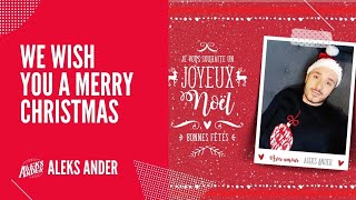 We Wish You A Merry Christmas - Aleks Ander - Cover Helene Fischer - Musique De Noël