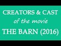 The barn 2016 movie cast and creators information