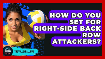 How Do You Set For Right-side Back Row Attackers? - The Volleyball Hub