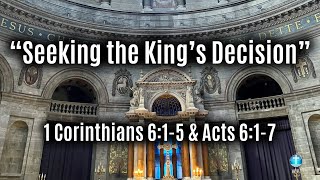 Seeking the King's Decision | Acts 6:1–7 | Josh Claycamp