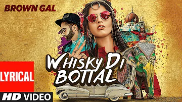 Whisky Di Bottal (Full lyrical Song) Brown Gal, Bups Saggu | Ullumanati | Latest Punjabi Songs