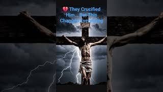 They Crucified Him... But This Changed Everything. Luke 23 #shorts #trending #viral #shortsfeed