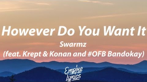 Swarmz - However Do You Want It (feat. Krept & Konan and #OFB Bandokay) [Lyrics]