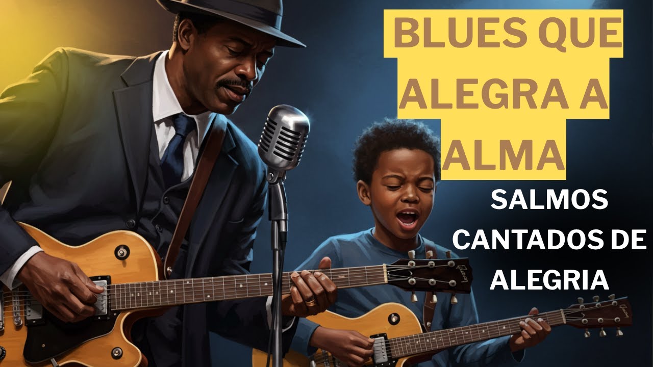 🎵 Salmos em Blues Que Alegra a Alma | Para Meditar, Orar e Celebrar a Vida