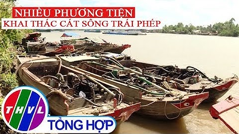 Xác minh làm rõ nhiều phương tiện khai thác cát sông trái phép tại Vĩnh Long