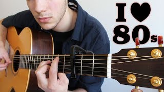 4 fun 80s Songs to play on Guitar (FINGERSTYLE) chords