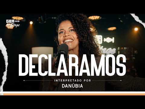Declaramos - Danúbia | GBA Stage