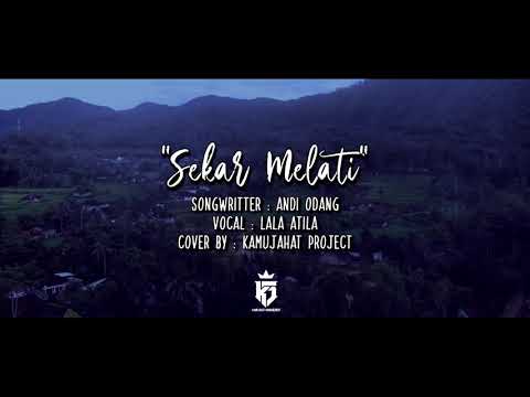 LALA ATILA - SEKAR MELATI (COVER) - KAMUJAHAT PROJECT