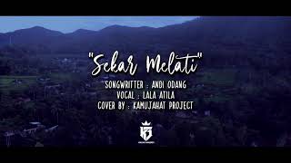 LALA ATILA - SEKAR MELATI (COVER) - KAMUJAHAT PROJECT