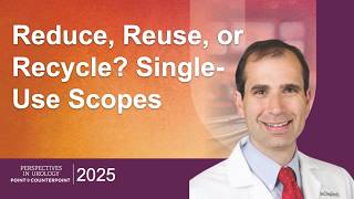 Treatment of Kidney Stones: Reusable Ureteroscopes with Seth K. Bechis, MD, MS