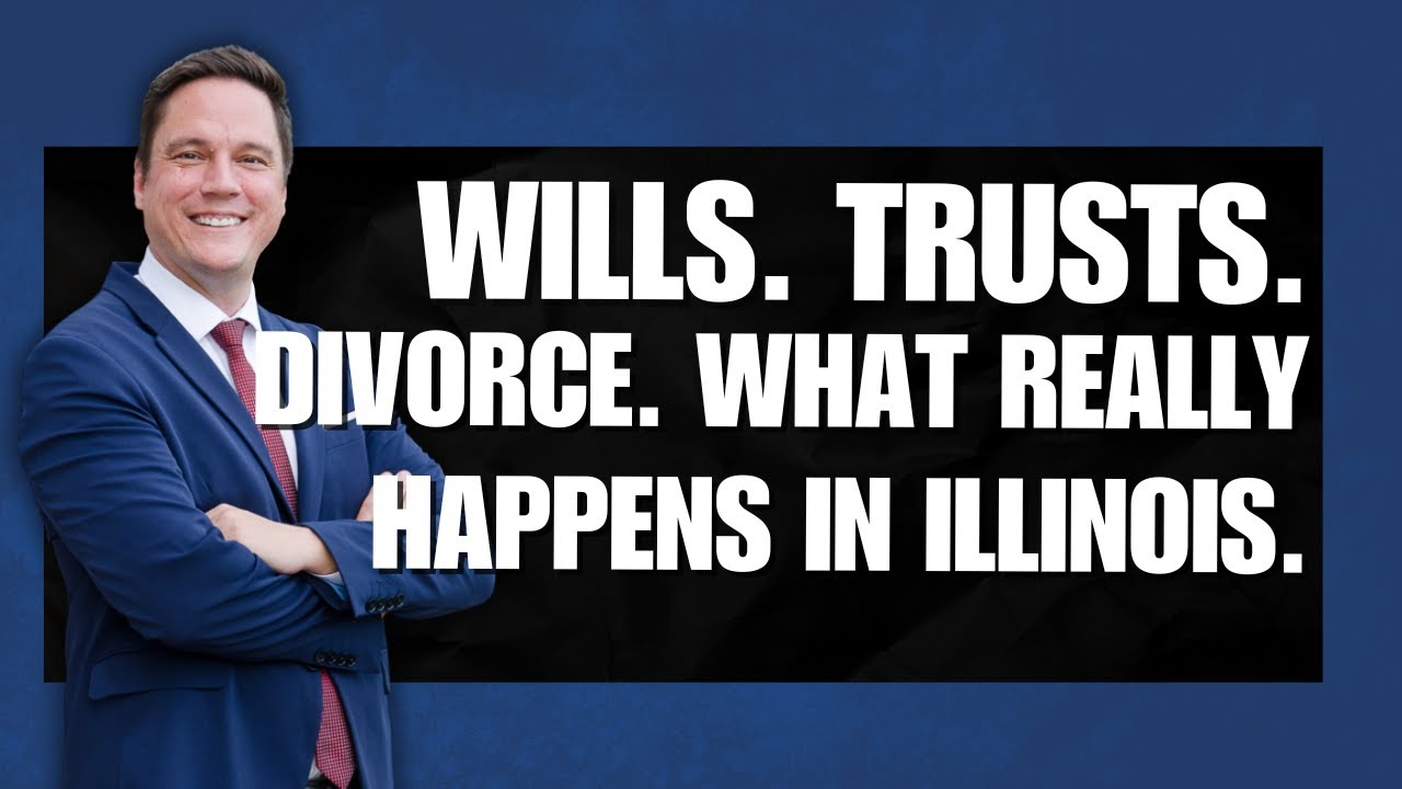 Trusts and Estates and Divorce in Illinois with Attorney Russell Knight