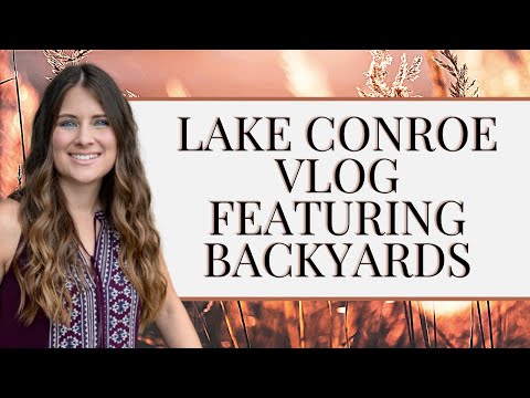 LAKE CONROE TX VLOG - BACKYARDS OF LAKE CONROE