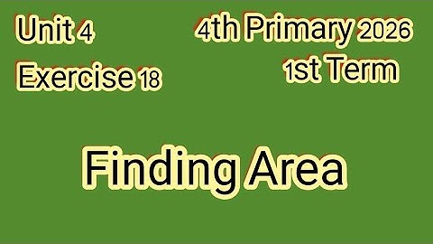 Exercise 18, Finding Area,4th Primary 2026,1st Term,ماث للصف الرابع الإبتدائى ترم أول 
