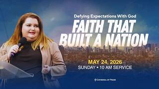 Faith That Built A Nation | Pastora Alisha Sumrall-Lozano | SUN 10 AM | May 24, 2026
