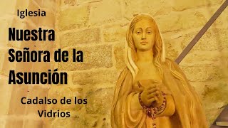 Conoce la Hermosa Imagen de Nuestra Señora de la Asunción y su Iglesia. Cadalso de los Vidrios. Esp.