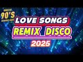 Love songs Disco Nonstop 90s English Disco 2025 (RemixDJJesstony)