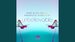 Unbelievable (Nari \u0026 Milani Mix)