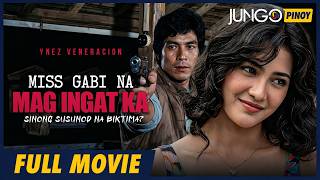 Miss Gabi Na Mag Ingat Ka | Sinong Susunod na Biktima | Full Tagalog Drama Movie