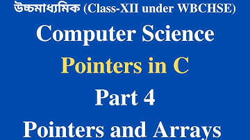 WBCHSE Class XII Computer Science | Data Structure Bangla Tutorial [#4] Pointers and Arrays