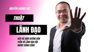 5 CẤP ĐỘ LÃNH ĐẠO - JOHN MAXWELL -  NGUYỄN QUANG HUY