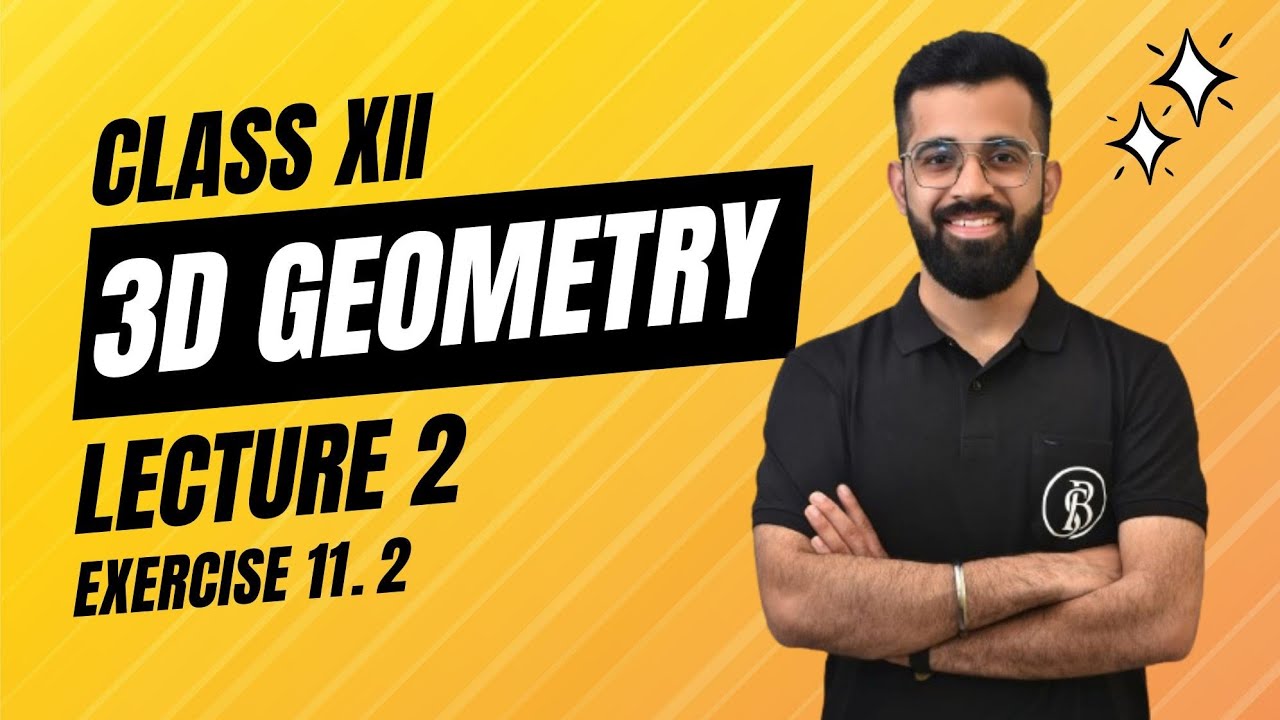 3D Geometry | Lecture 2 | Exercise 11.2 | Class XII| Mathematics - YouTube