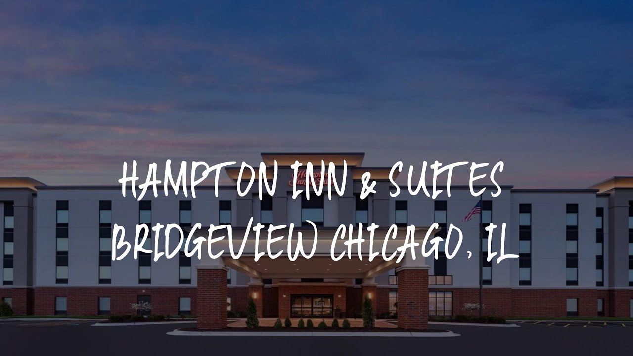 Hampton Inn & Suites Bridgeview Chicago, Il Review - Bridgeview , United States of America