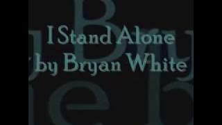 I stand alone lyrics by Bryan White
