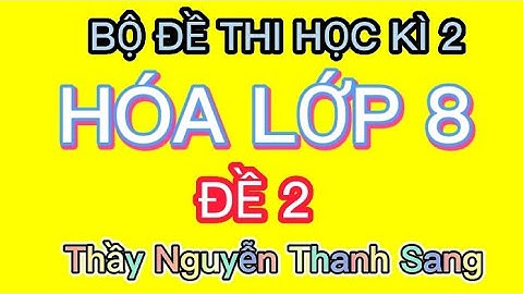 HÓA 8_ĐỀ THI HỌC KÌ  2 HÓA 8 NĂM 2021(ĐỀ 2)
