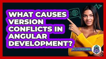 What Causes Version Conflicts In Angular Development? - Next LVL Programming