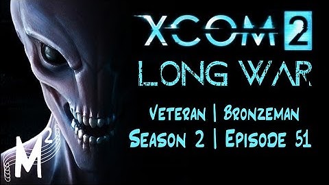 Matt Plays: XCOM2 Long War 2 (Veteran | Bronzeman) S2E51 [HQ Assault #1: New India]