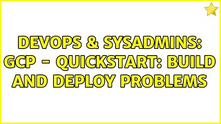 DevOps & SysAdmins: GCP - Quickstart: Build and Deploy Problems Wealth