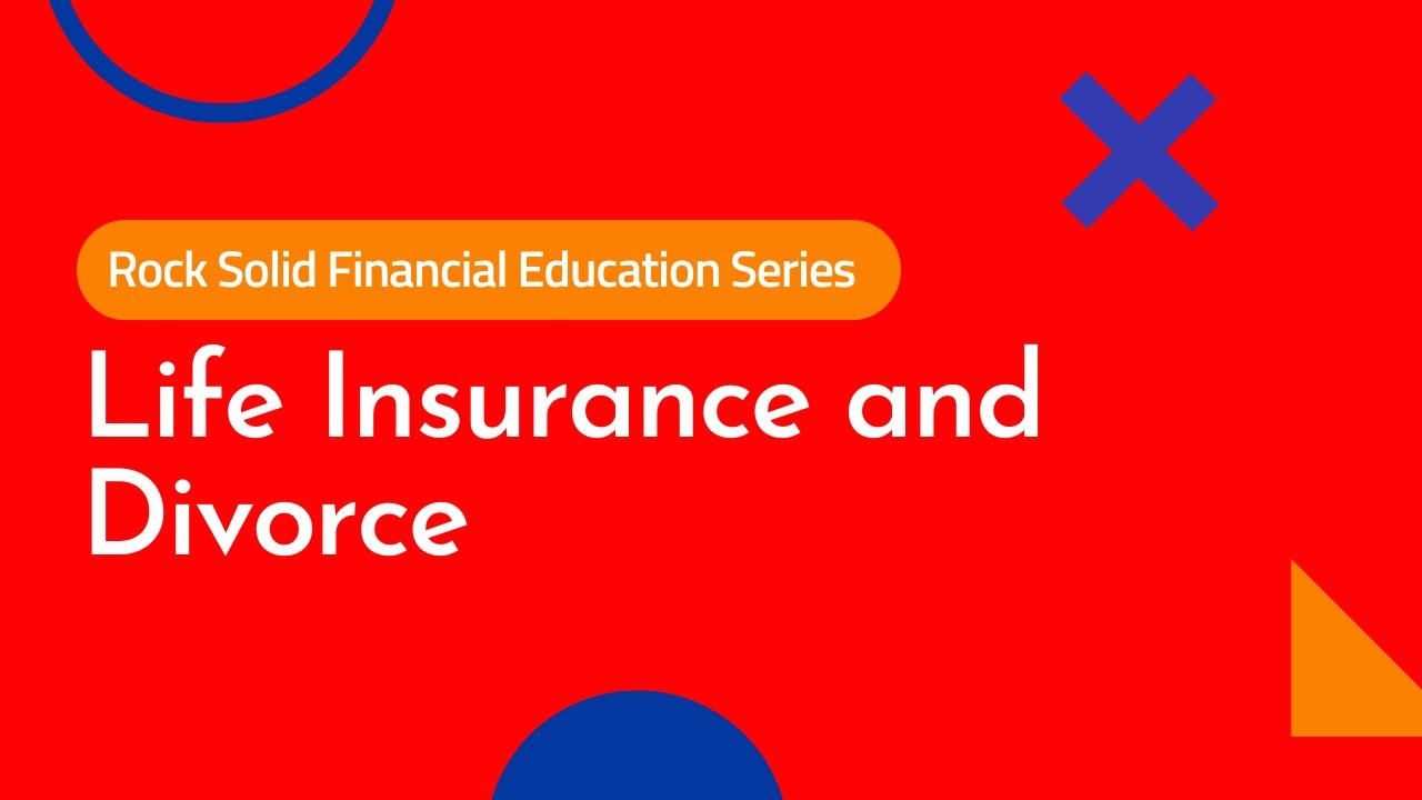 Life Insurance and Divorce