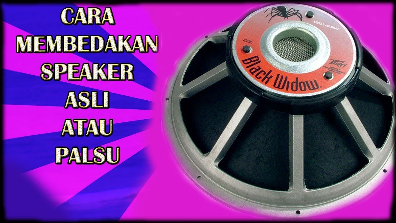 3 Cara Jelas Membedakan Speaker Black Widow Asli Atau Palsu Youtube