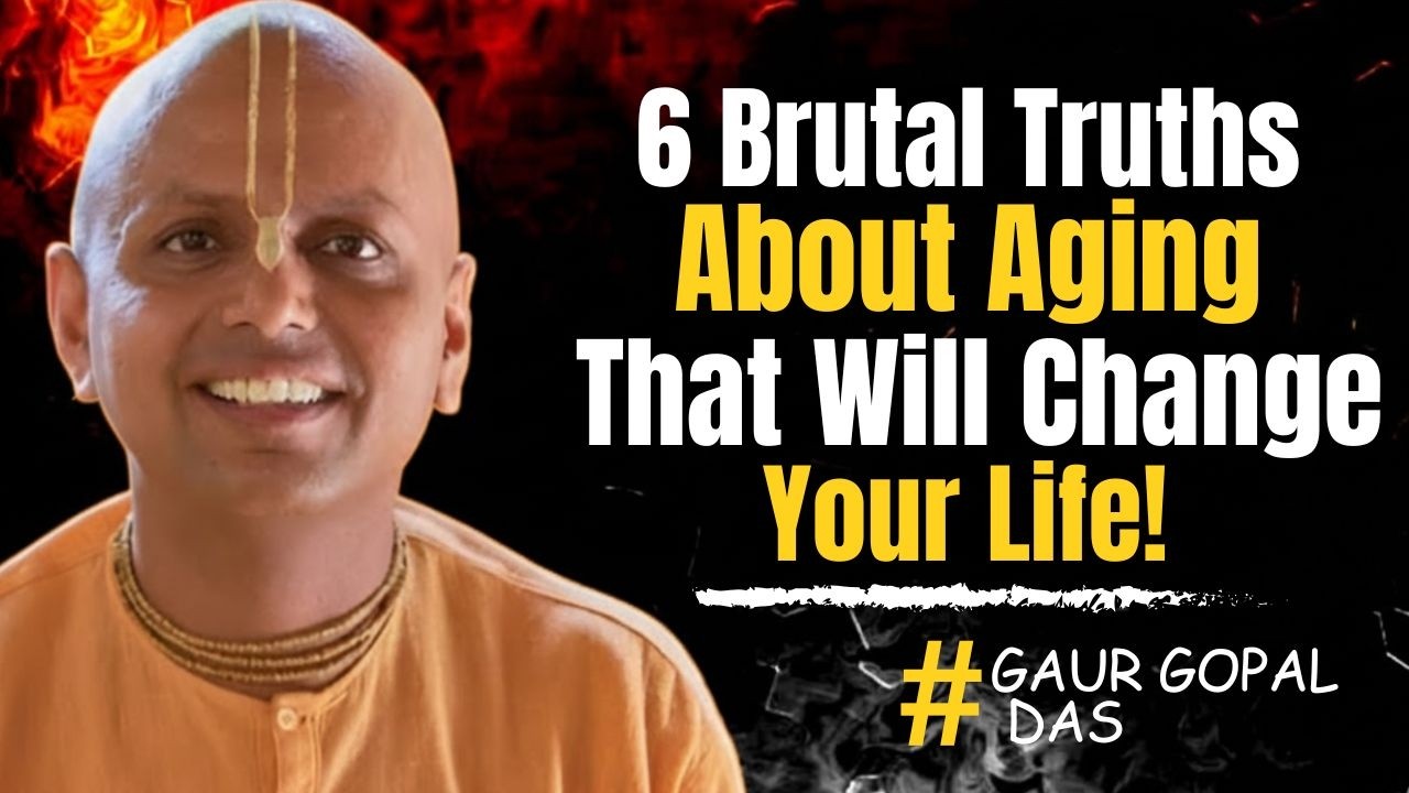 “6 Harsh Truths About Old Age You Must Accept to Live a Happy Life” | Gaur Gopal Das motivation