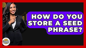 How Do You Store A Seed Phrase? - CryptoBasics360.com