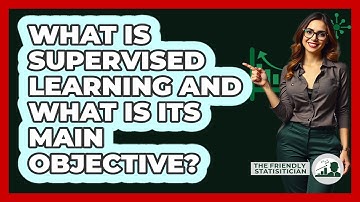 What Is Supervised Learning And What Is Its Main Objective? - The Friendly Statistician