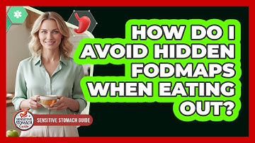 How Do I Avoid Hidden FODMAPs When Eating Out? - Sensitive Stomach Guide