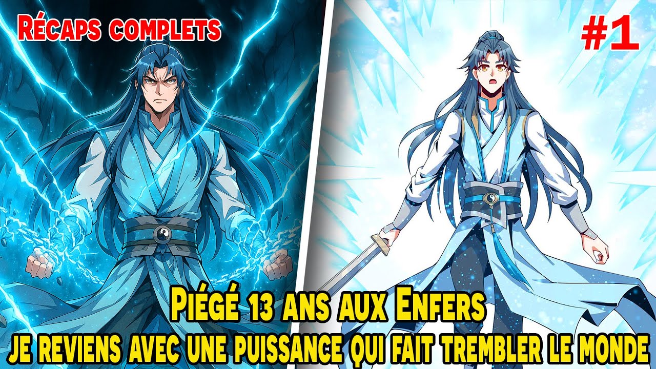 [COMPLETS 1/2] - Piégé 13 ans aux Enfers, je reviens avec une puissance qui fait trembler le monde