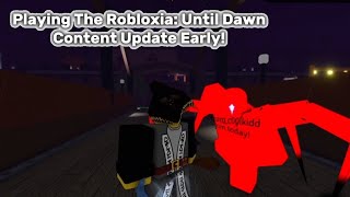 Playing The Robloxia Until Dawn Content Updade Early Before It Comes Out