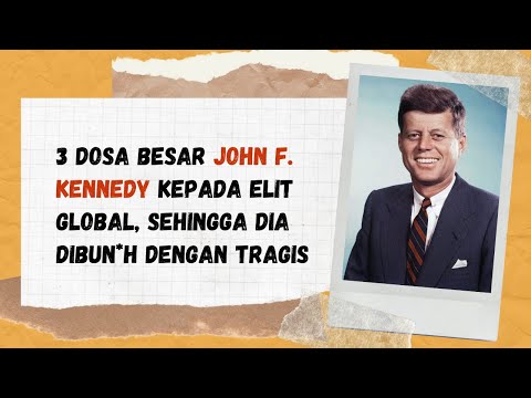 MENGAPA JFK HARUS DIHILANGKAN OLEH PARA ELIT?