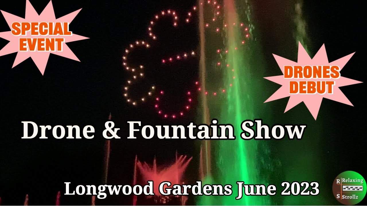 DRONE & Fountain Show 4K June 2023 Longwood Gardens fountainshow 