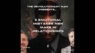 5 Emotional Mistakes Men Make in Relationships with Lee Povey