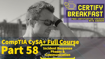 CompTIA CySA+ Full Course Part 58: Incident Response Phases & Communication