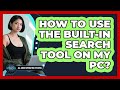 How To Use The Built-In Search Tool On My PC?