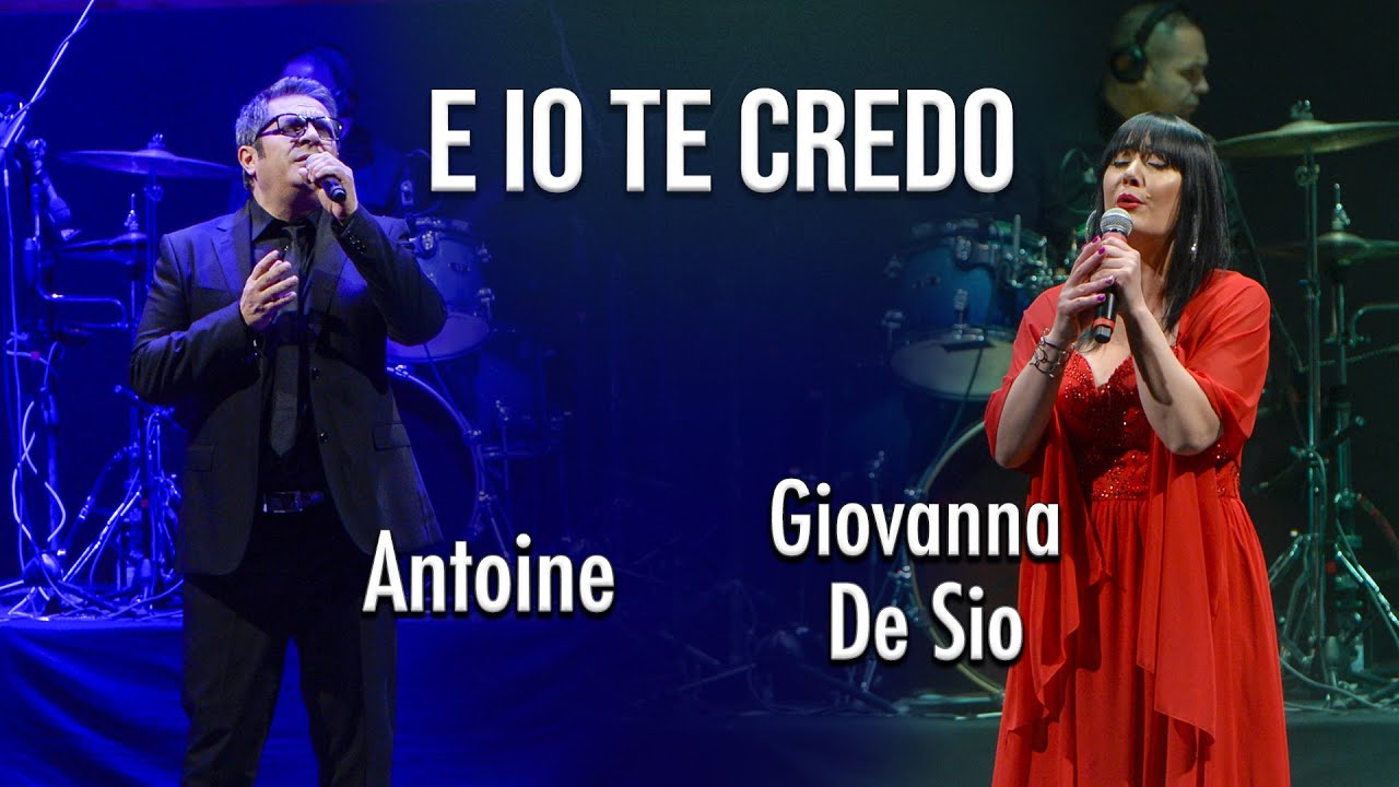 E io te credo - Antoine ft  Giovanna De Sio - 