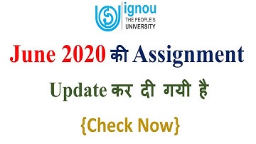 IGNOU JUNE 2020 ASSIGNMENT QUESTIONS UPDATED [CHECK NOW]
