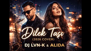Dilek Taşı (2026 Cover) – DJ LVN-K \u0026 Alida | Saksafon Ağırlıklı Modern Duygusal Cover