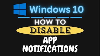 How to Disable App Notifications in Windows 10: Step-by-Step Guide!