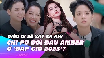 Điều gì sẽ xảy ra khi Chi Pu đối đầu Amber ở 